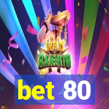 bet 80